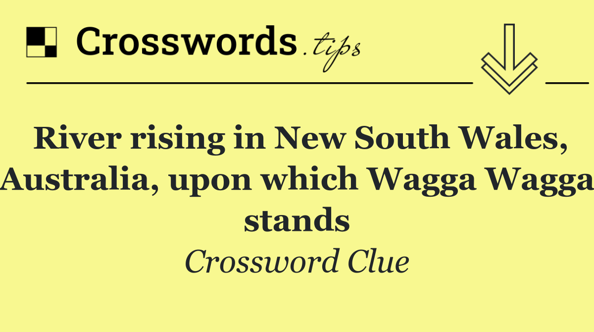 River rising in New South Wales, Australia, upon which Wagga Wagga stands