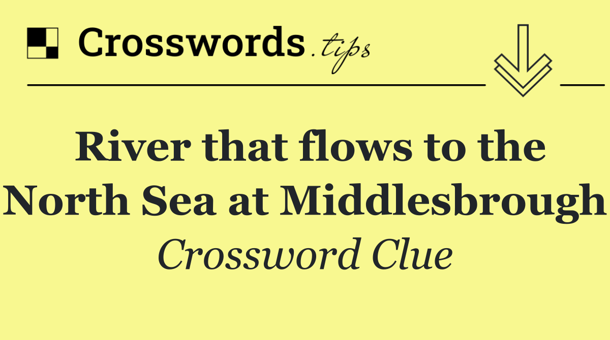 River that flows to the North Sea at Middlesbrough