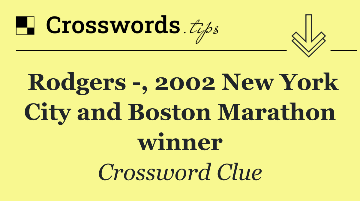 Rodgers  , 2002 New York City and Boston Marathon winner