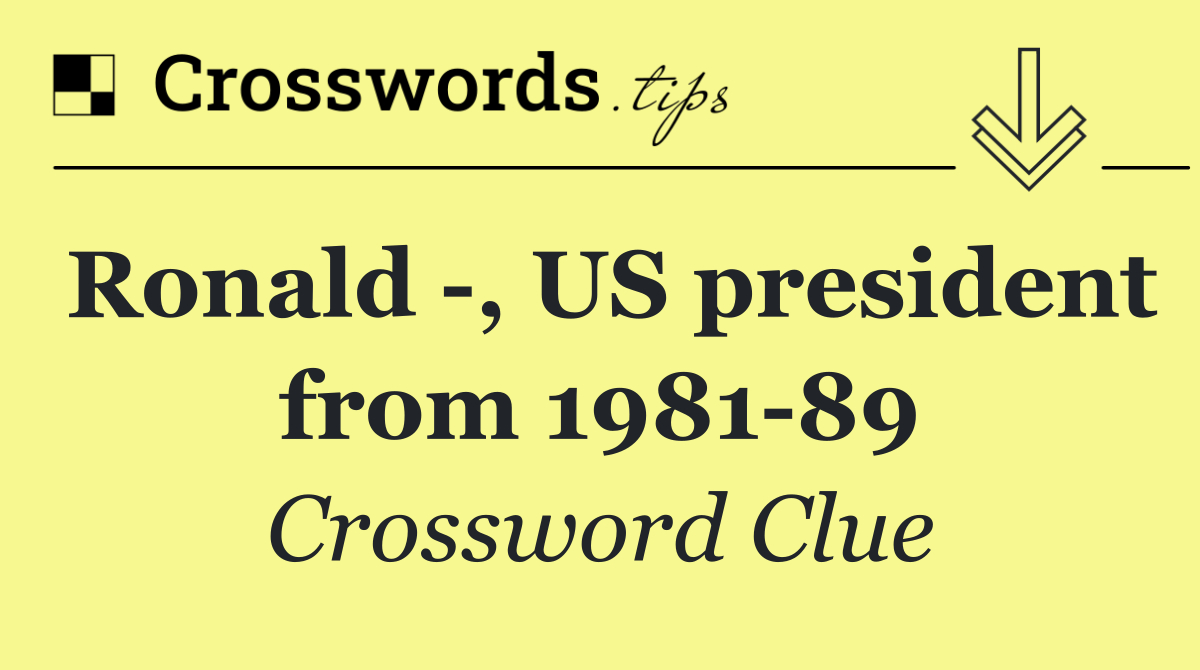 Ronald  , US president from 1981 89