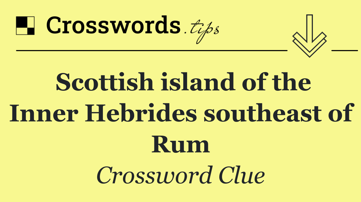 Scottish island of the Inner Hebrides southeast of Rum