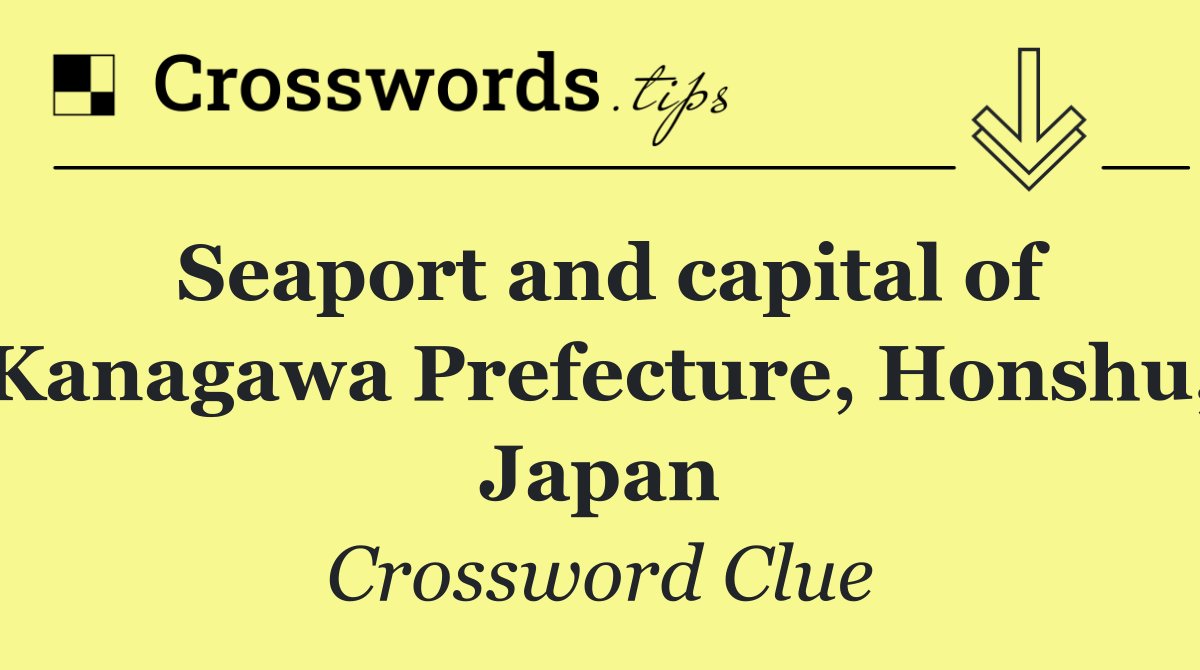 Seaport and capital of Kanagawa Prefecture, Honshu, Japan