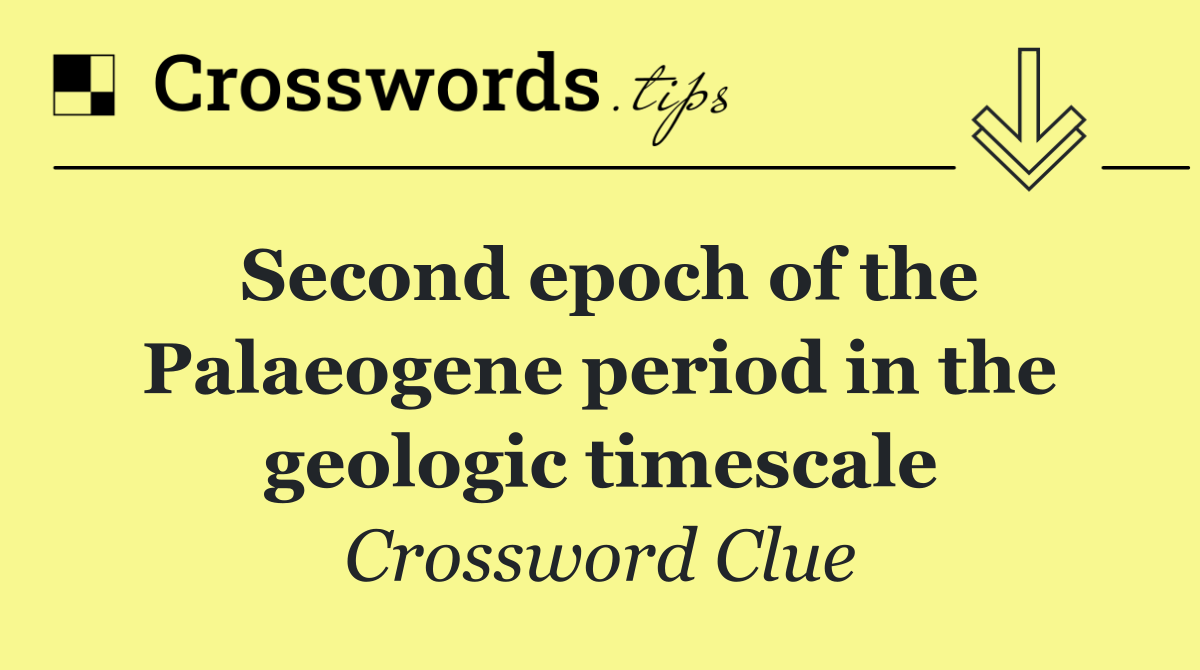 Second epoch of the Palaeogene period in the geologic timescale