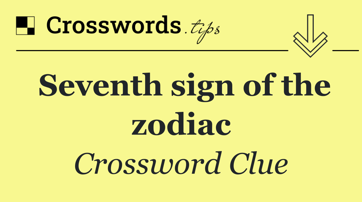 Seventh sign of the zodiac