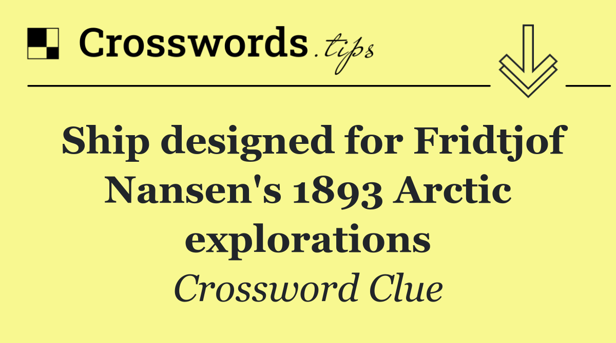 Ship designed for Fridtjof Nansen's 1893 Arctic explorations