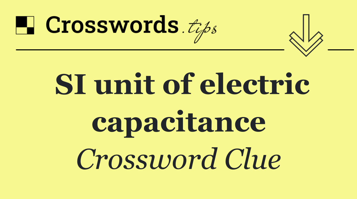 SI unit of electric capacitance