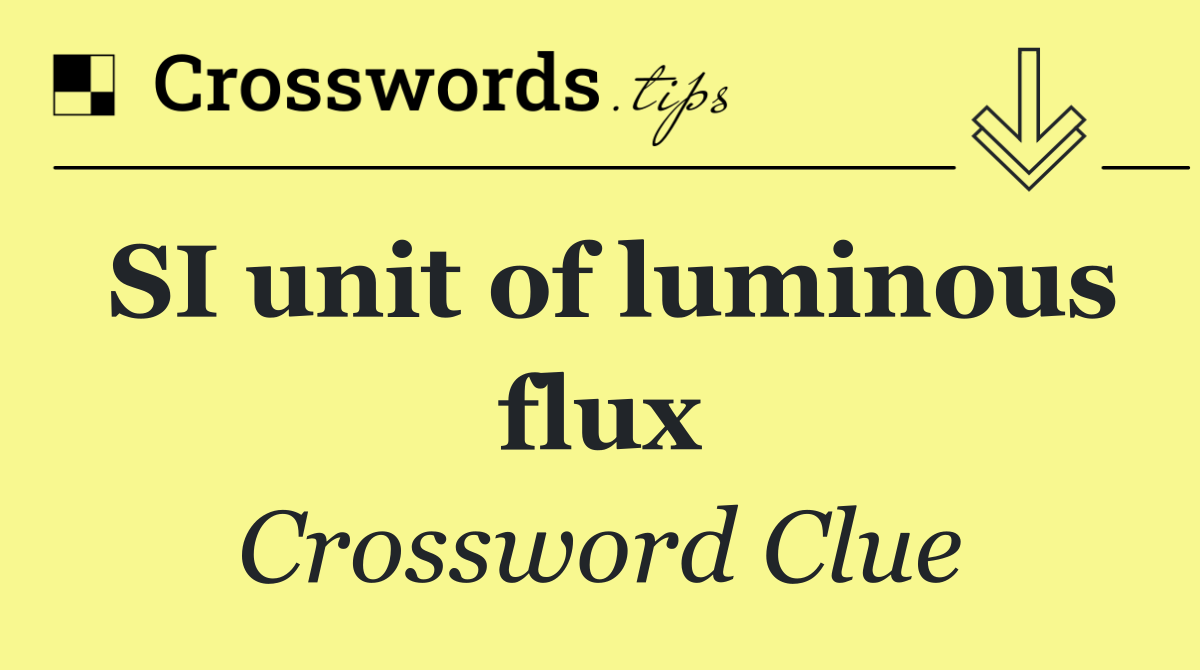 SI unit of luminous flux