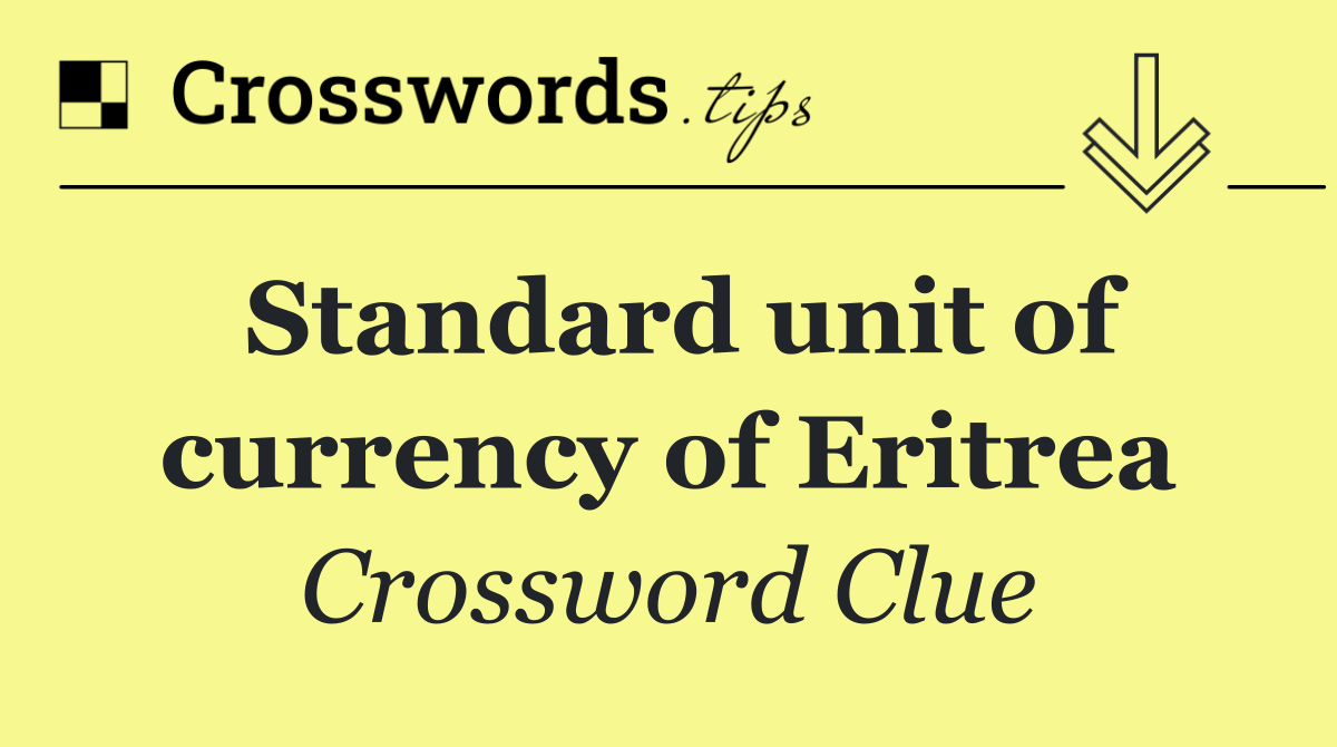 Standard unit of currency of Eritrea