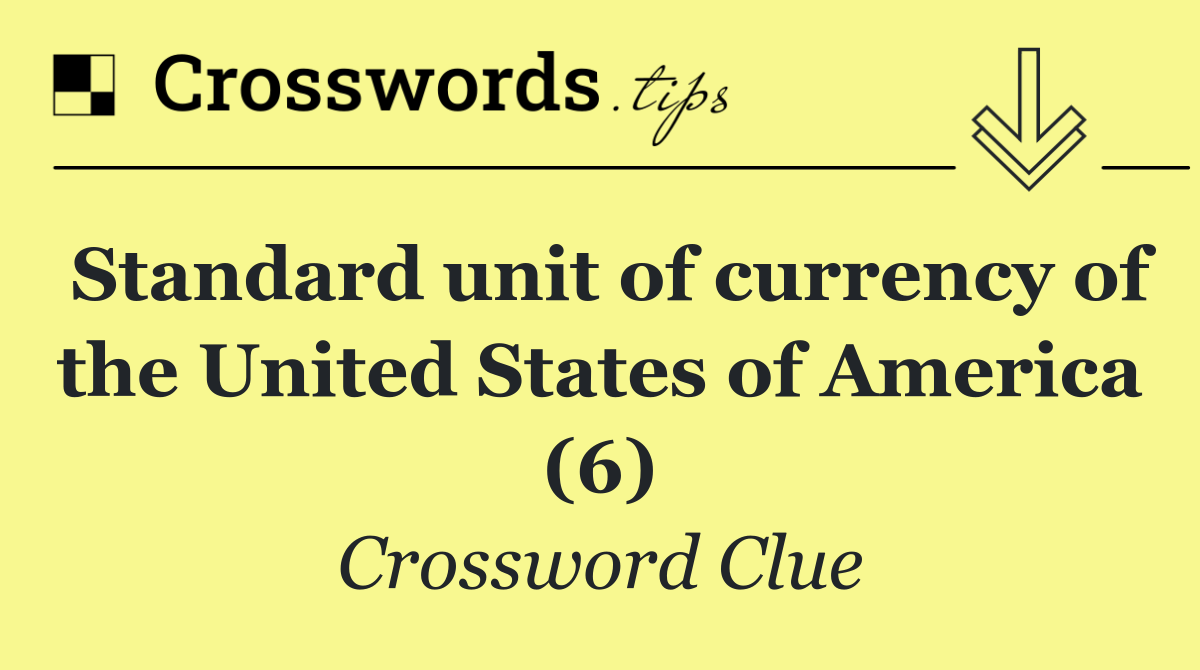 Standard unit of currency of the United States of America (6)