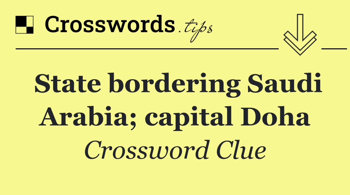 State bordering Saudi Arabia; capital Doha