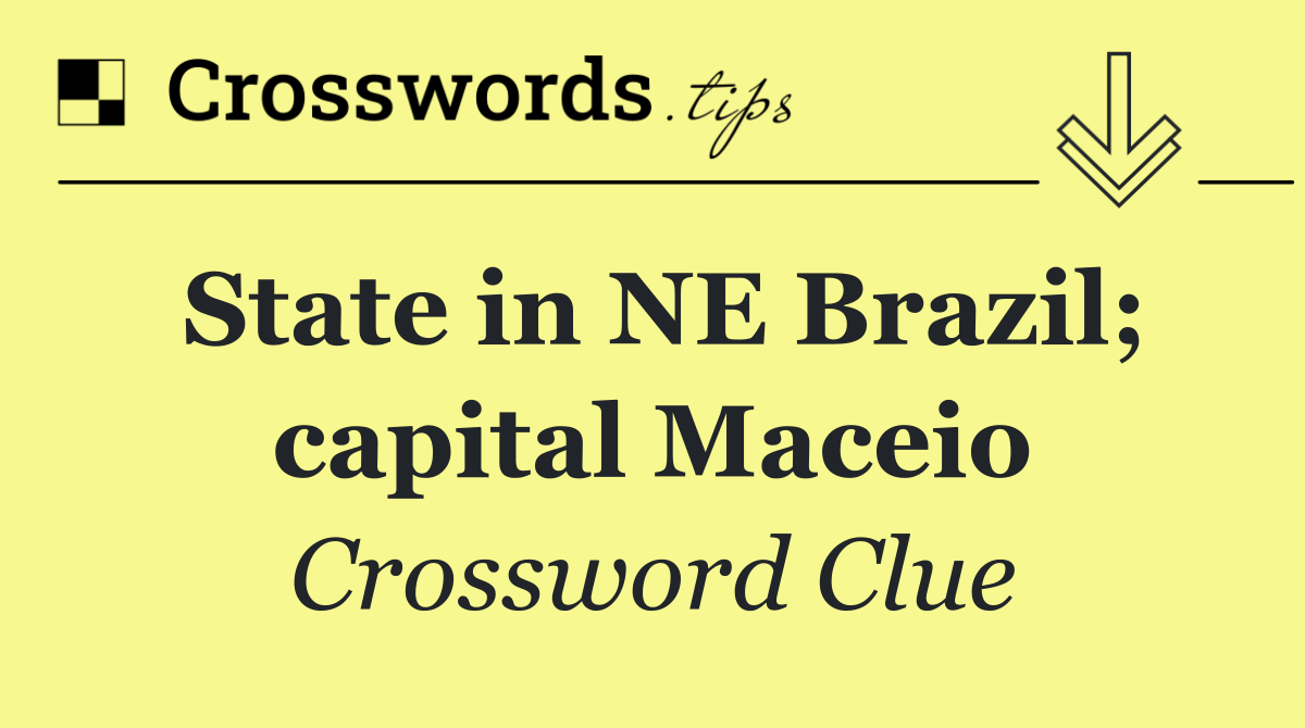 State in NE Brazil; capital Maceio