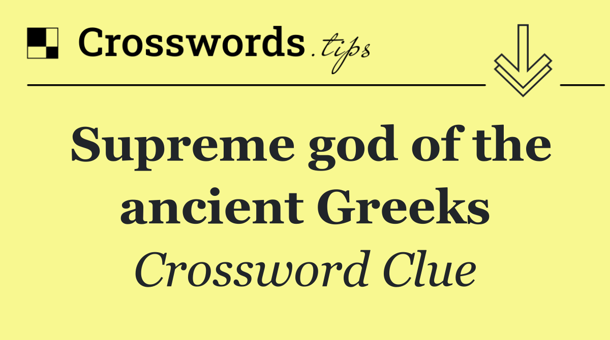 Supreme god of the ancient Greeks