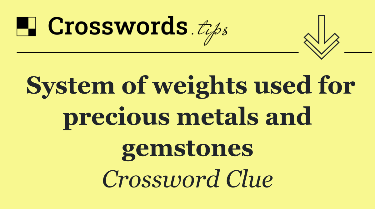 System of weights used for precious metals and gemstones