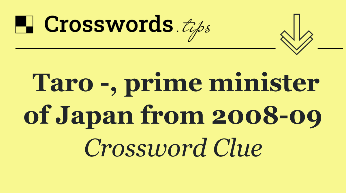 Taro  , prime minister of Japan from 2008 09