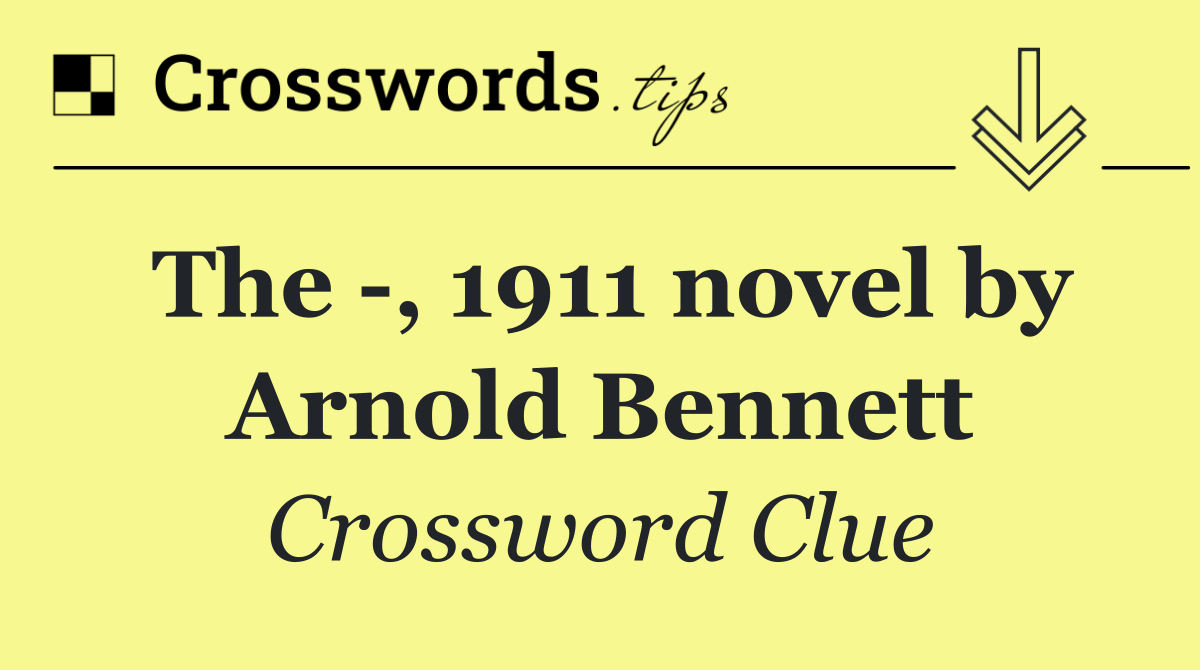 The  , 1911 novel by Arnold Bennett