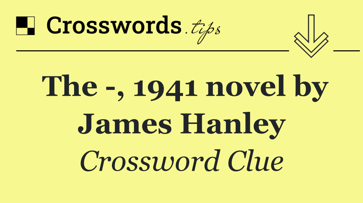 The  , 1941 novel by James Hanley