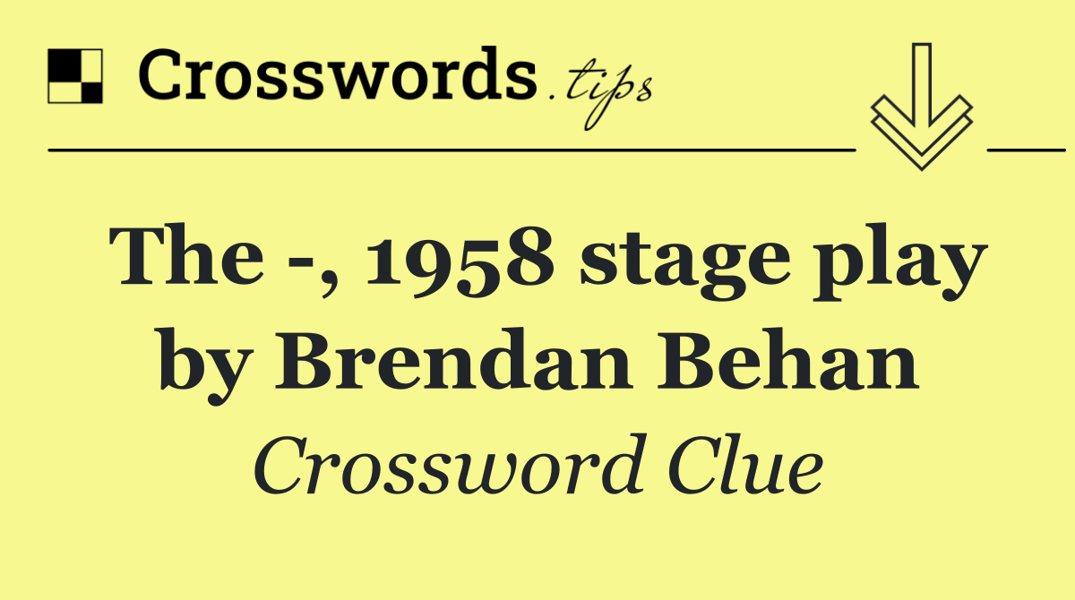 The  , 1958 stage play by Brendan Behan