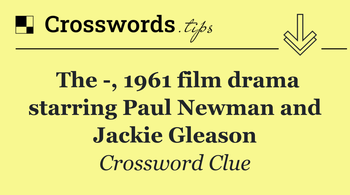 The  , 1961 film drama starring Paul Newman and Jackie Gleason