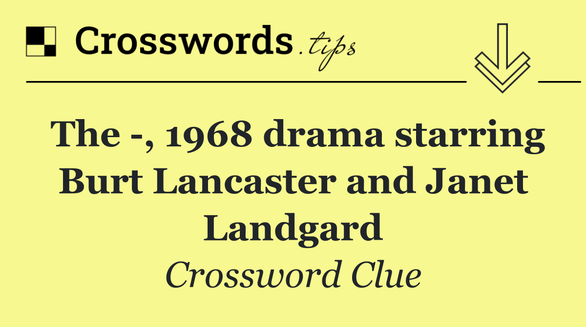 The  , 1968 drama starring Burt Lancaster and Janet Landgard