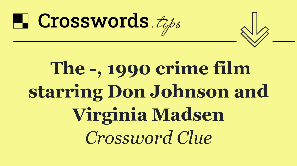 The  , 1990 crime film starring Don Johnson and Virginia Madsen