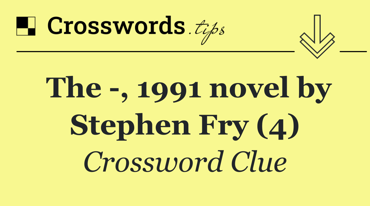 The  , 1991 novel by Stephen Fry (4)