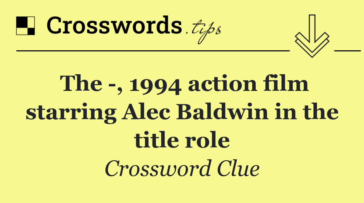 The  , 1994 action film starring Alec Baldwin in the title role