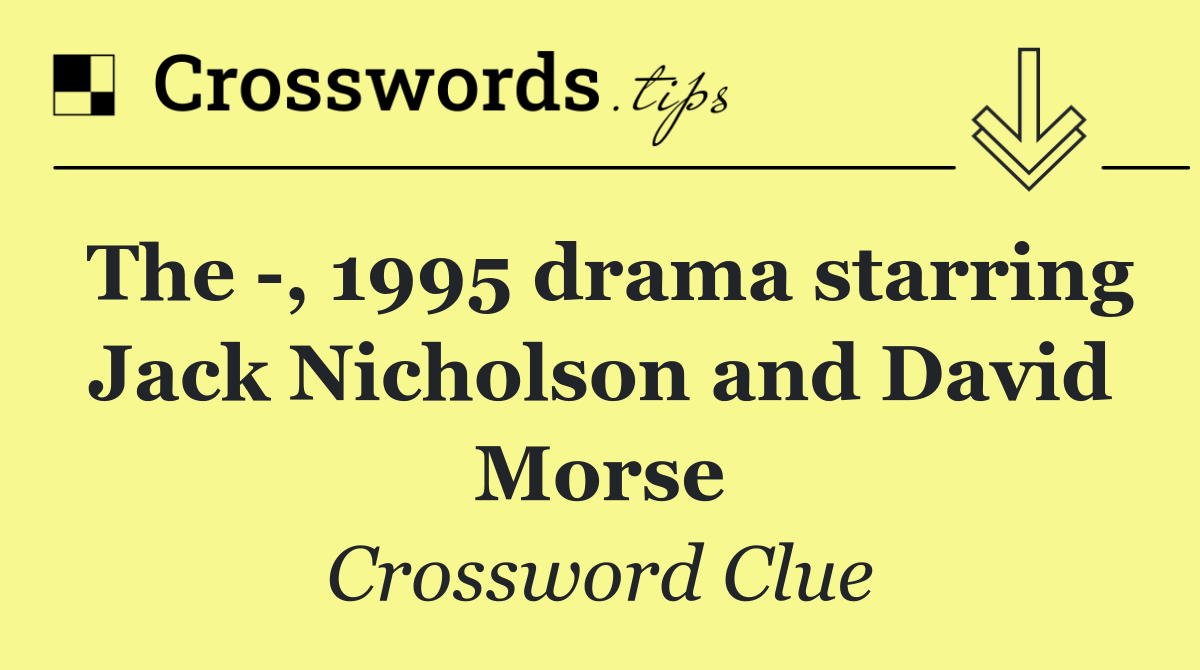 The  , 1995 drama starring Jack Nicholson and David Morse