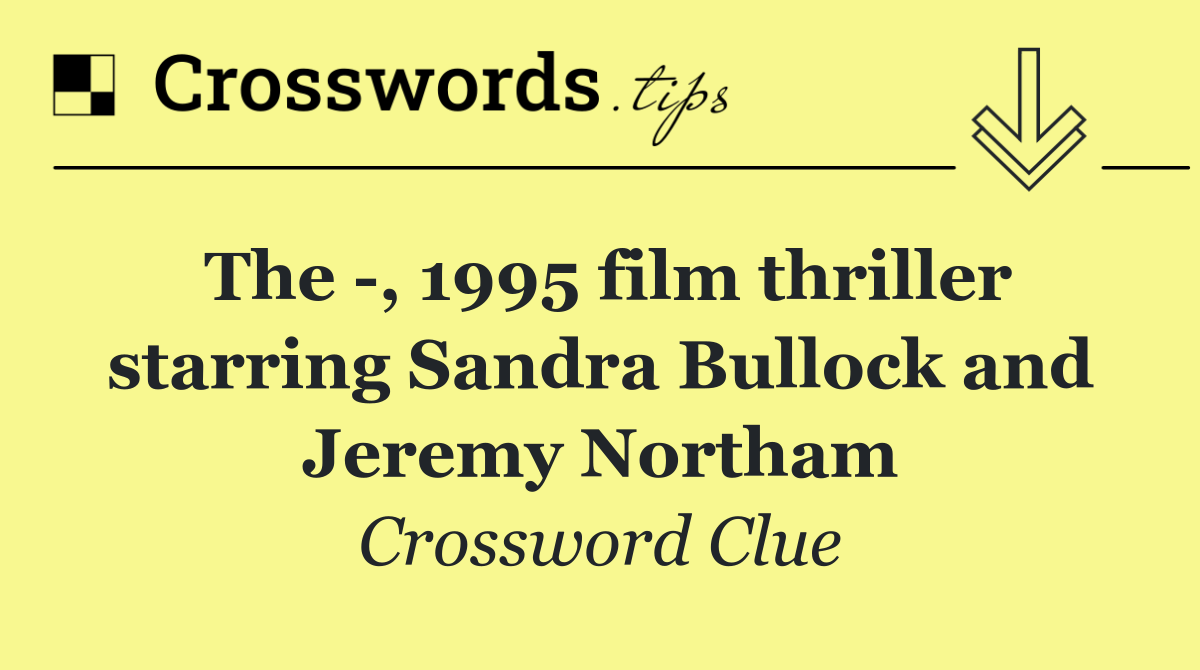 The  , 1995 film thriller starring Sandra Bullock and Jeremy Northam