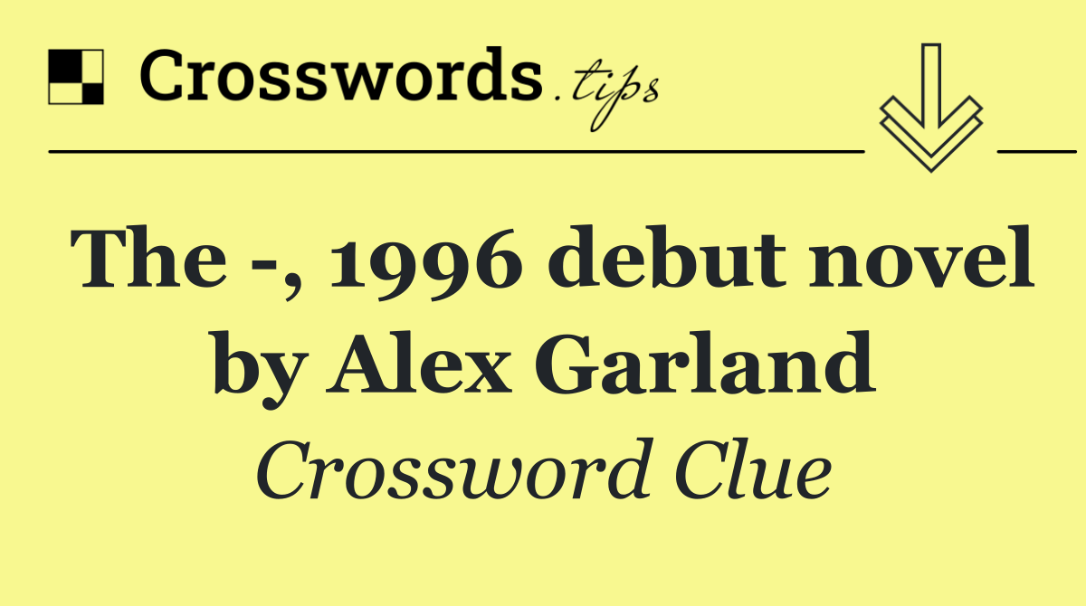 The  , 1996 debut novel by Alex Garland