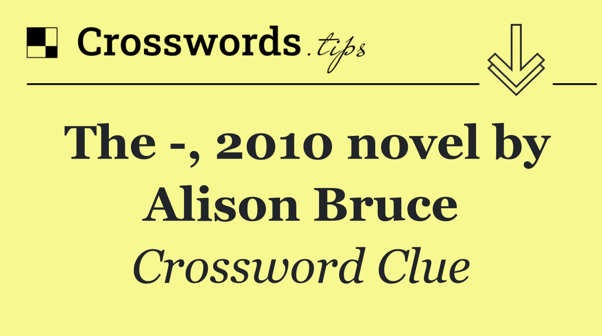 The  , 2010 novel by Alison Bruce