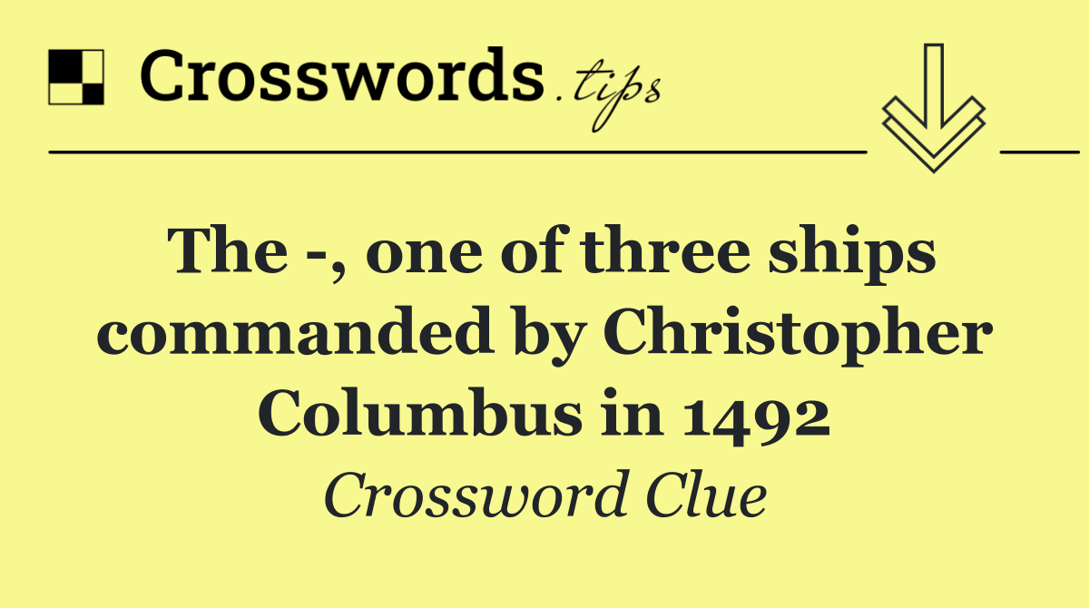 The  , one of three ships commanded by Christopher Columbus in 1492