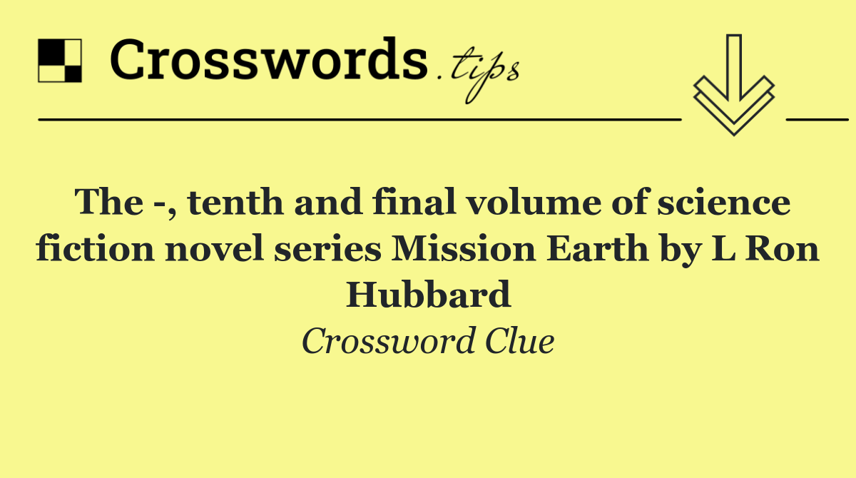 The  , tenth and final volume of science fiction novel series Mission Earth by L Ron Hubbard