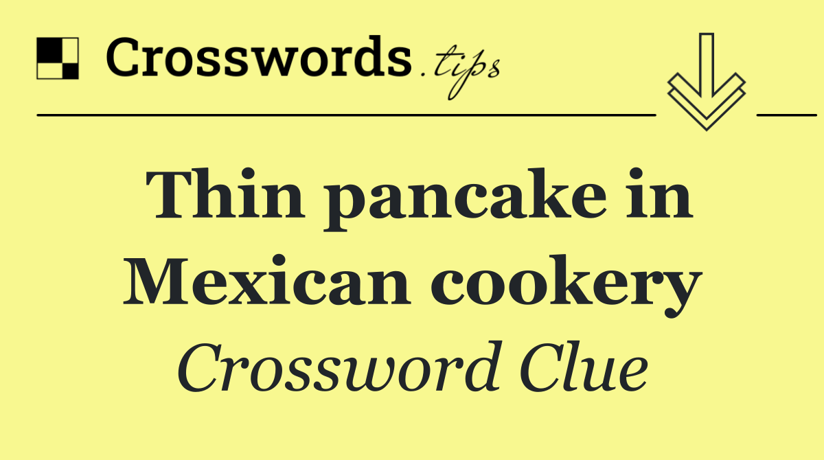 Thin pancake in Mexican cookery