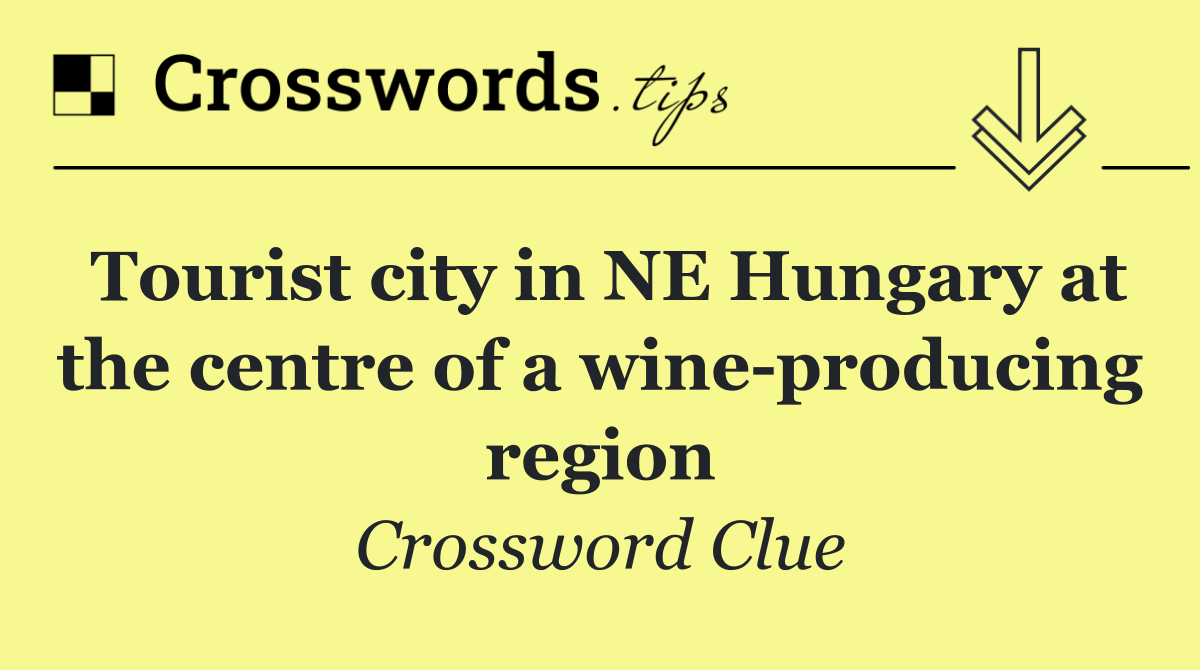 Tourist city in NE Hungary at the centre of a wine producing region