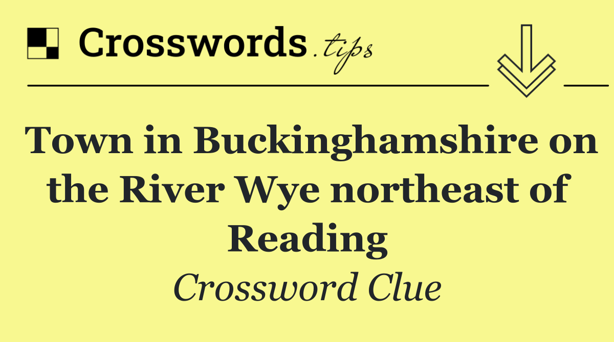 Town in Buckinghamshire on the River Wye northeast of Reading