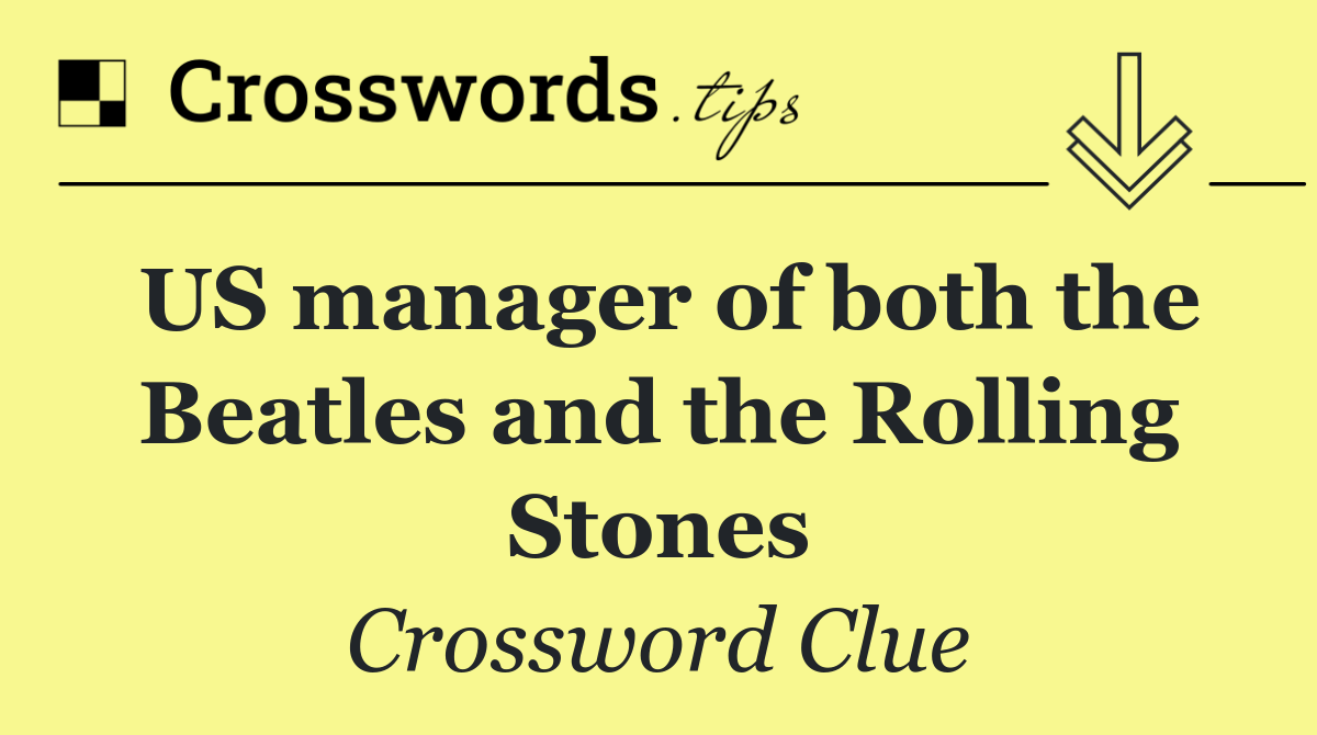 US manager of both the Beatles and the Rolling Stones