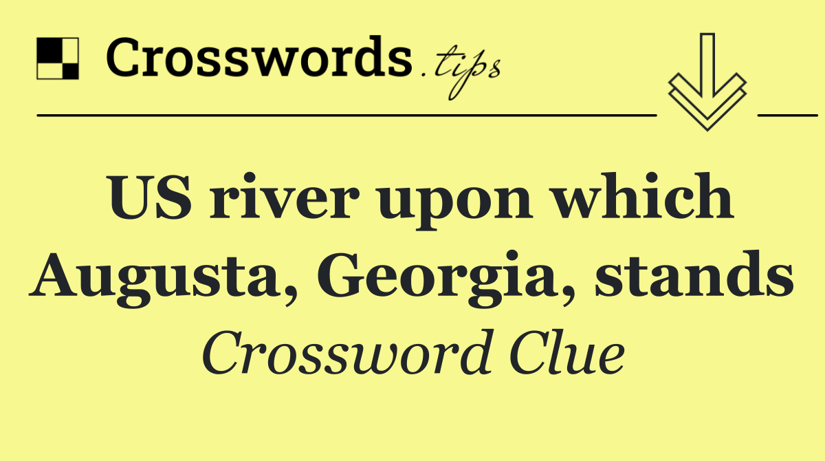 US river upon which Augusta, Georgia, stands