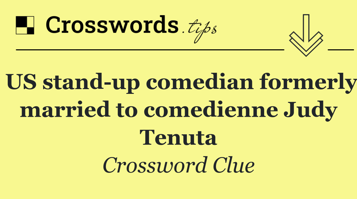 US stand up comedian formerly married to comedienne Judy Tenuta