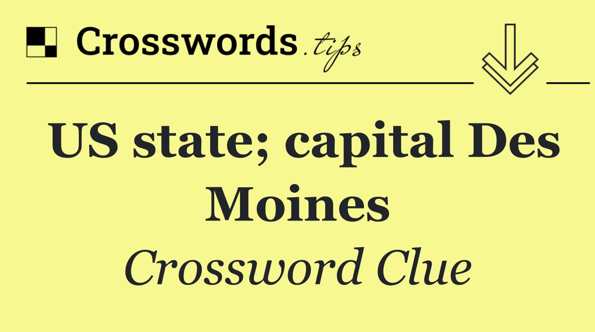 US state; capital Des Moines