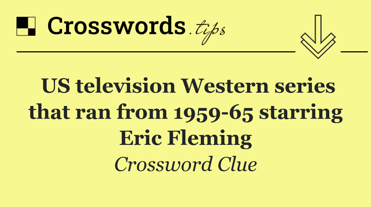 US television Western series that ran from 1959 65 starring Eric Fleming