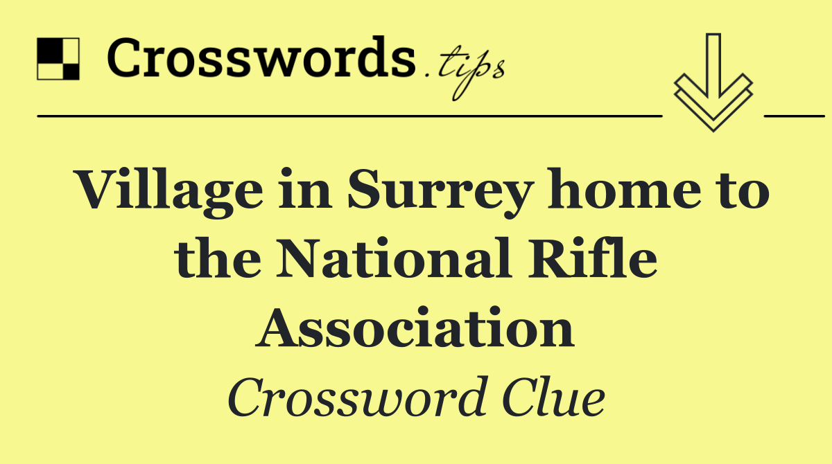 Village in Surrey home to the National Rifle Association