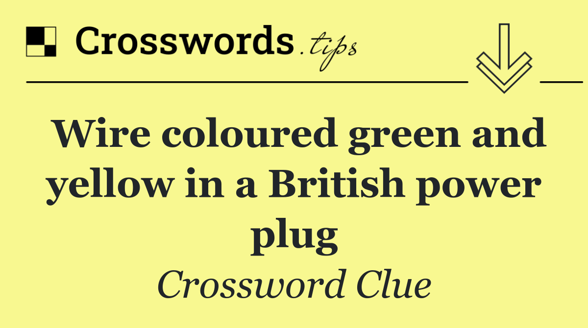 Wire coloured green and yellow in a British power plug