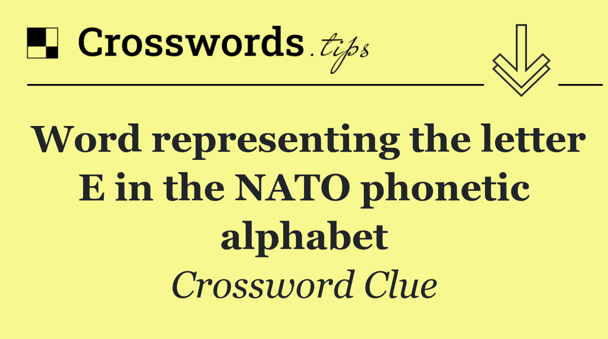 Word representing the letter E in the NATO phonetic alphabet