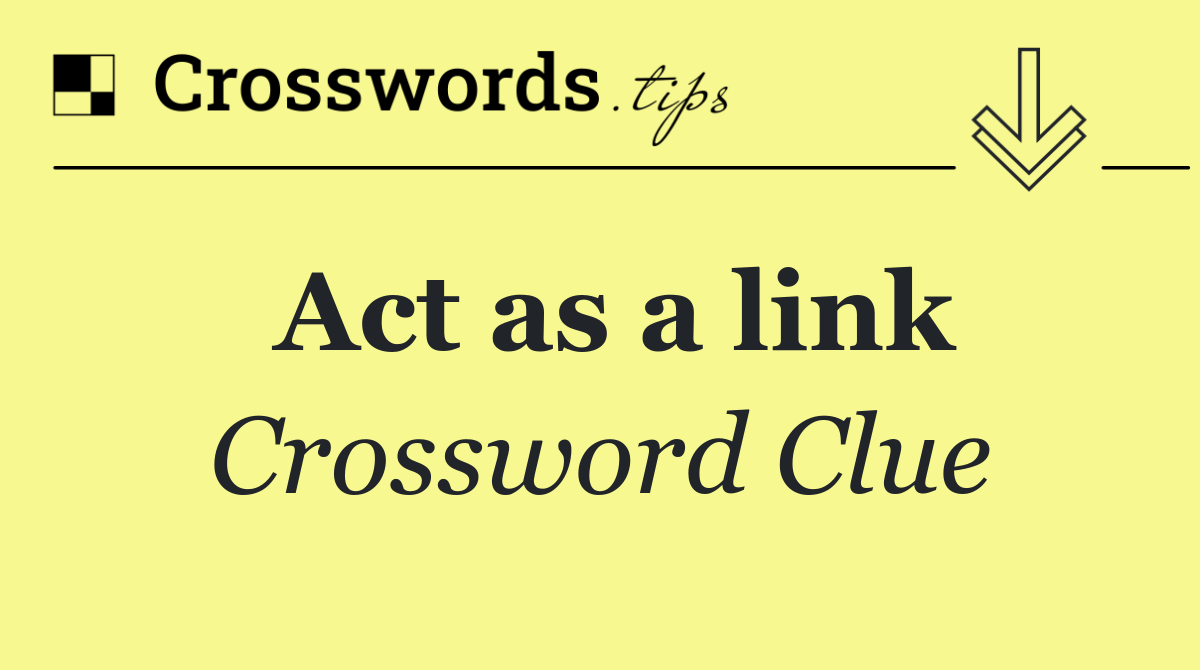 Act as a link