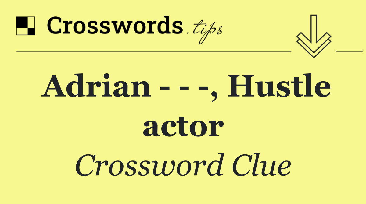 Adrian      , Hustle actor