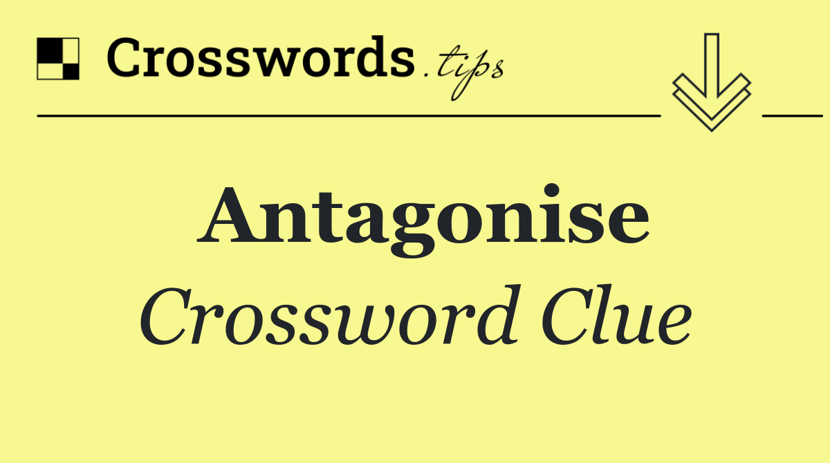 Antagonise