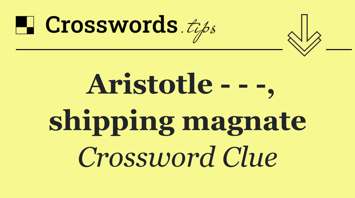 Aristotle      , shipping magnate