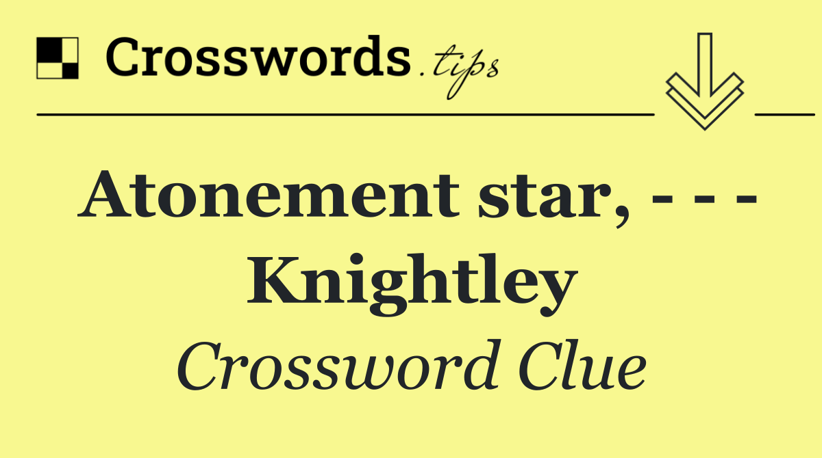 Atonement star,       Knightley