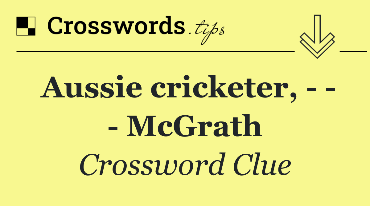 Aussie cricketer,       McGrath