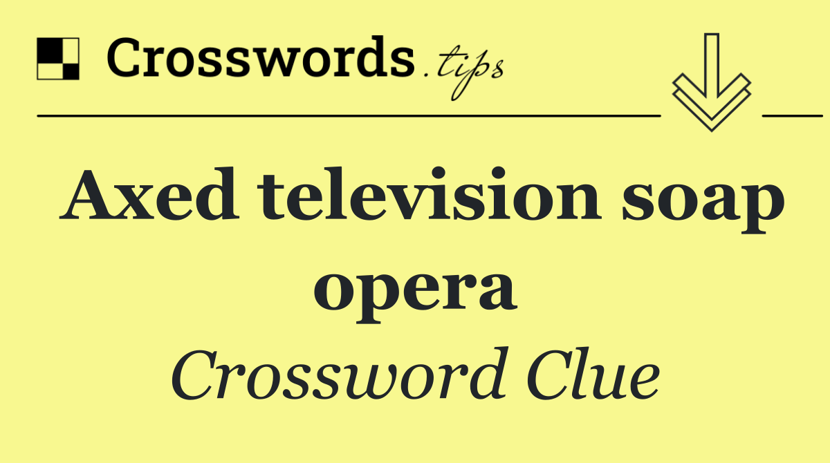 Axed television soap opera